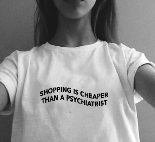 "Shopping Is Cheaper Than A Psychiatrist" Tee by White Market